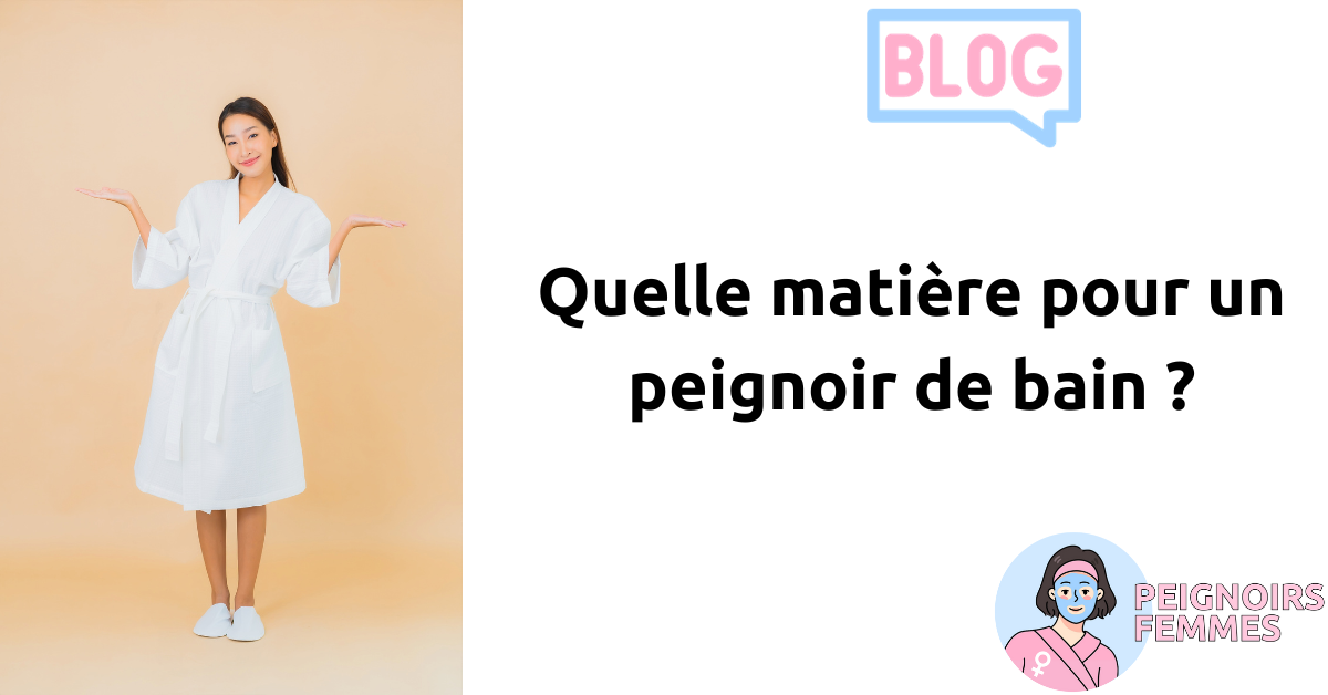 Quelle matière pour un peignoir de bain ?